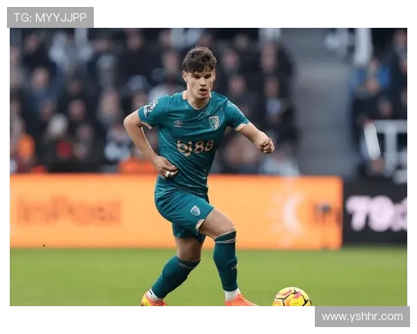 伯恩茅斯俱乐部新赛季引援布局与英超前景展望官方战略升级分析